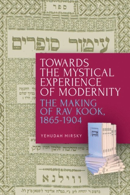 Yehudah Mirsky - Towards the Mystical Experience of Modernity, E-bok