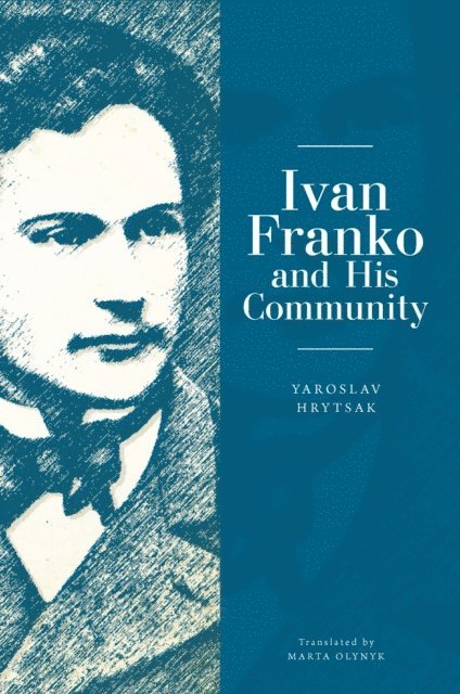 Yaroslav Hrytsak - Ivan Franko and His Community, E-bok