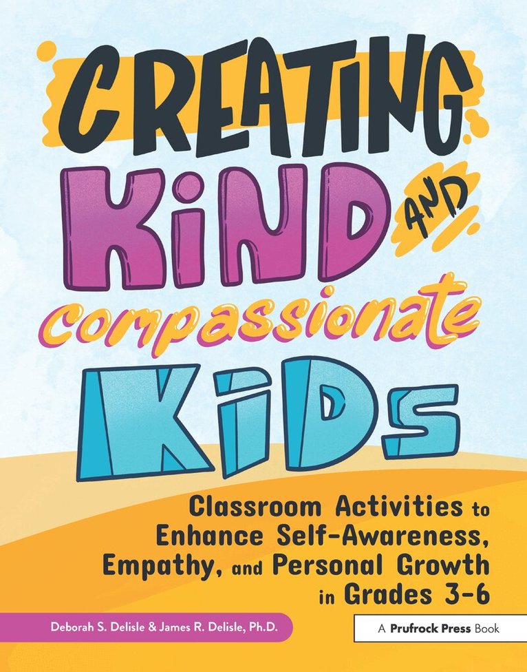 Deborah S. Delisle, James Delisle - Creating Kind and Compassionate Kids, Häftad. Tillgänglighet: Lägg i varukorg