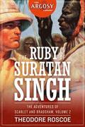 The Ruby of Suratan Singh: The Adventures of Scarlet and Bradshaw, Volume 2