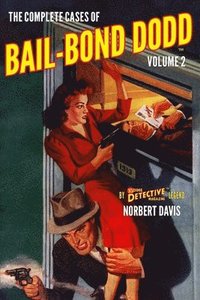 The Complete Cases of Bail-Bond Dodd, Volume 2