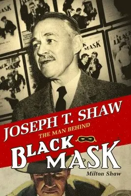 Milton Shaw - Joseph T. Shaw: The Man Behind Black Mask, Häftad. Tillgänglighet: Lägg i varukorg