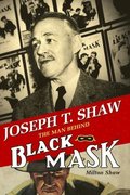 Joseph T. Shaw: The Man Behind Black Mask