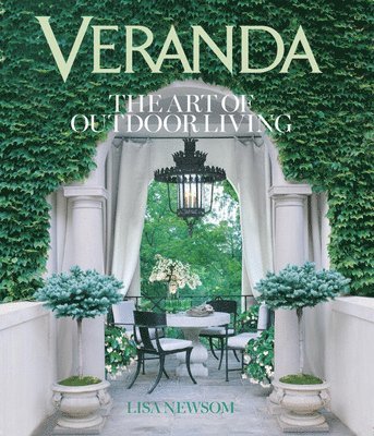 Lisa Newsom, Veranda Veranda - Veranda The Art of Outdoor Living, Inbunden