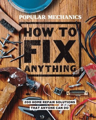 Popular Mechanics, Editors of Popular Mechanics - Popular Mechanics How to Fix Anything, Inbunden