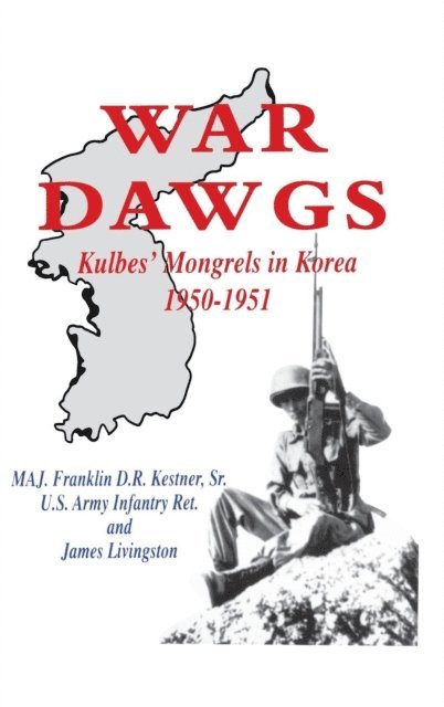 James Livingston, U.S. Army Infantry Ret. MAJ. Franklin D R Kestner, Sr. - War Dawgs, E-bok