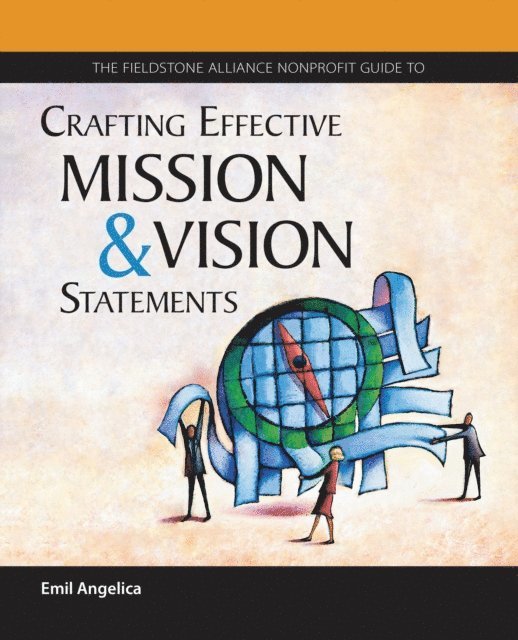 Emil Angelica - Fieldstone Alliance Nonprofit Guide to Crafting Effective Mission and Vision Statements, E-bok