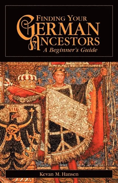 Kevan M. Hansen - Finding Your German Ancestors, E-bok. Tillgänglighet: Lägg i varukorg