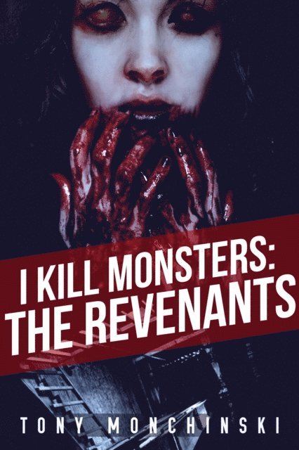Tony Monchinski - I Kill Monsters: The Revenants (Book 2), E-bok