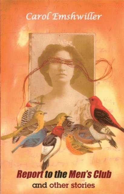 Carol Emshwiller - Report to the Men's Club and Other Stories, E-bok