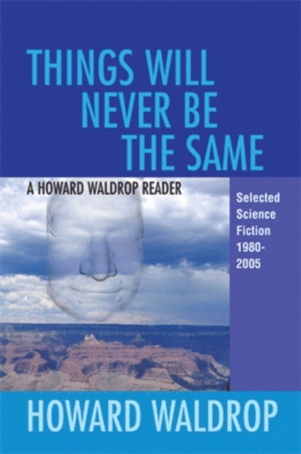 Howard Waldrop - Things Will Never Be the Same, E-bok