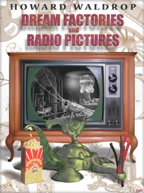 Howard Waldrop - Dream Factories and Radio Pictures, E-bok
