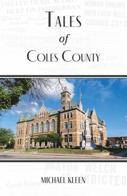 Michael Kleen - Tales of Coles County, Illinois, Häftad. Tillgänglighet: Lägg i varukorg