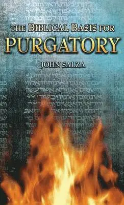 John Salza - The Biblical Basis for Purgatory, Inbunden. Tillgänglighet: Tillfälligt slut