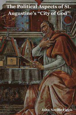 John Neville Figgis - Political Aspects of St. Augustine's City of God, Häftad