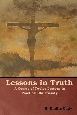 H Emilie Cady - Lessons in Truth, Häftad