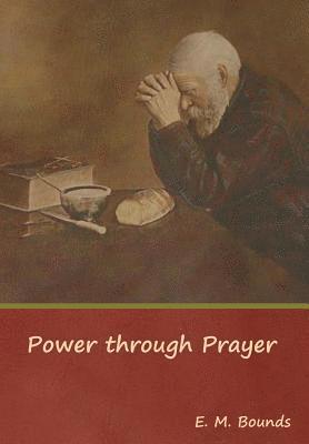 Edward M Bounds, Edward M. Bounds - Power through Prayer, Inbunden