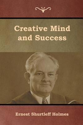 Ernest Shurtleff Holmes - Creative Mind and Success, Häftad. Tillgänglighet: Lägg i varukorg
