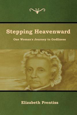 Elizabeth Prentiss - Stepping Heavenward, Häftad