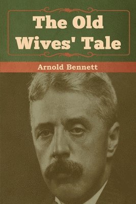 Arnold Bennett - Old Wives' Tale, Häftad
