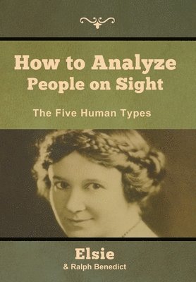 Elsie Lincoln Benedict, Ralph Paine Benedict - How to Analyze People on Sight, Inbunden