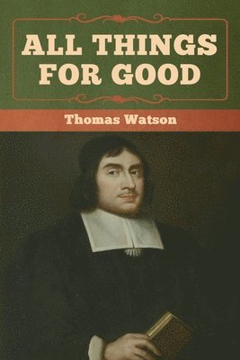 Thomas Watson - All Things for Good, Häftad