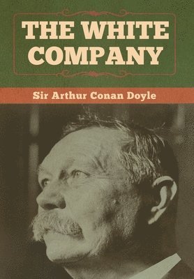 Arthur Conan Doyle - White Company, Inbunden