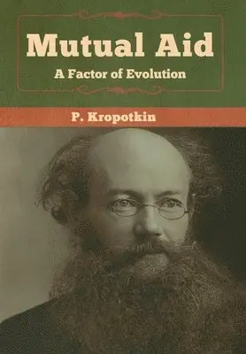 P Kropotkin - Mutual Aid, Inbunden. Tillgänglighet: Lägg i varukorg