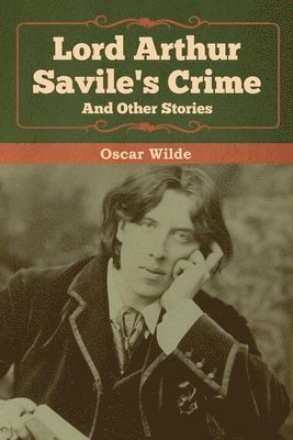 Oscar Wilde - Lord Arthur Savile's Crime and Other Stories, Häftad