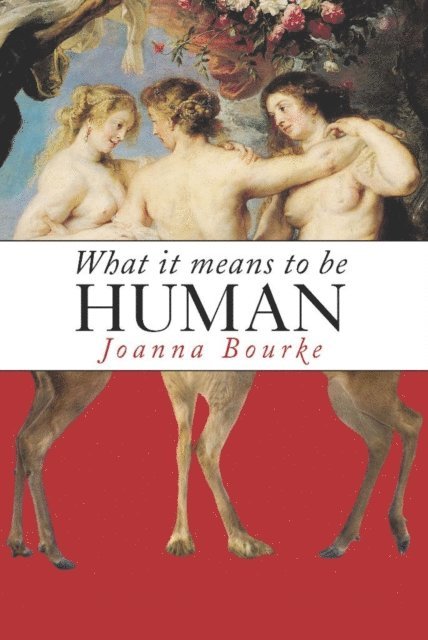 Joanna Bourke - What It Means to Be Human, E-bok