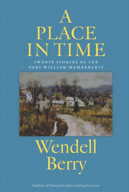 Wendell Berry - Place in Time, E-bok. Tillgänglighet: Lägg i varukorg