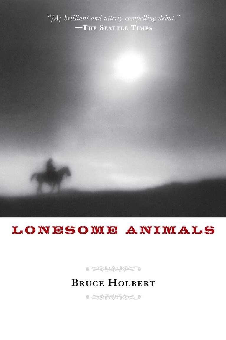 Bruce Holbert - Lonesome Animals, Häftad