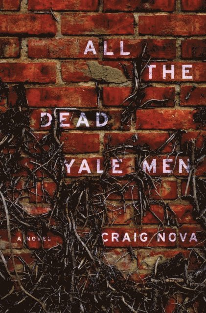 Craig Nova - All the Dead Yale Men, E-bok