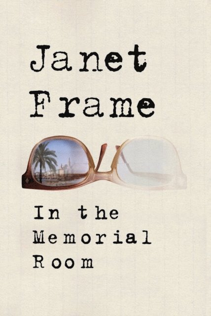 Janet Frame - In the Memorial Room, E-bok