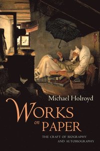Works on Paper: The Craft of Biography and Autobiography