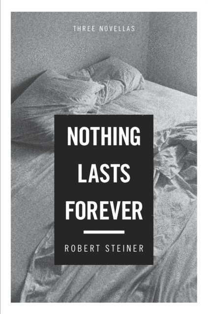 Robert Steiner - Nothing Lasts Forever, E-bok