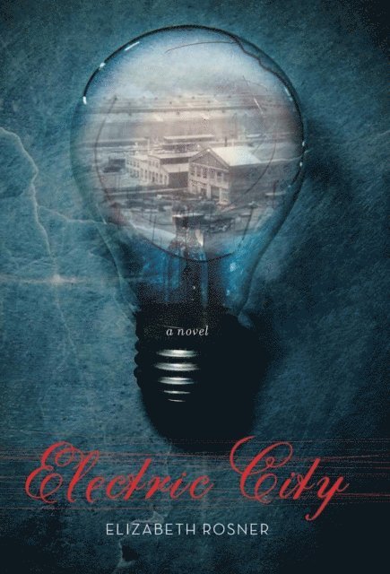 Elizabeth Rosner - Electric City, E-bok