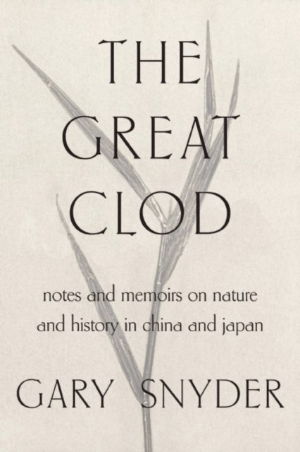 Gary Snyder - Great Clod, E-bok