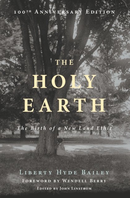 Liberty Hyde Bailey, John Linstrom - Holy Earth, E-bok