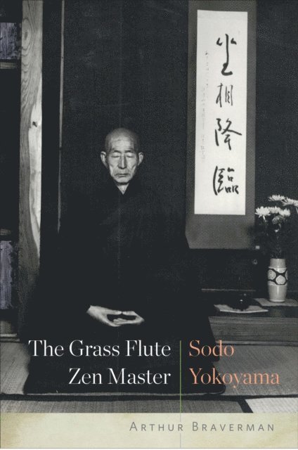 Arthur Braverman - Grass Flute Zen Master: Sodo Yokoyama, E-bok
