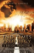 Complete Layman's Guide To End Times Prophecy A Biblical Perspective