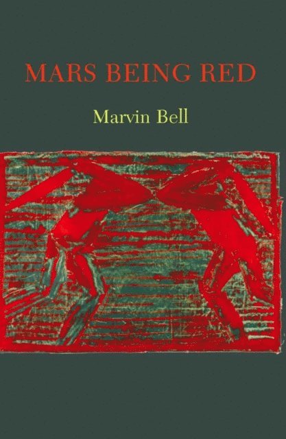 Marvin Bell - Mars Being Red, E-bok