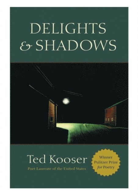 Ted Kooser - Delights & Shadows, E-bok