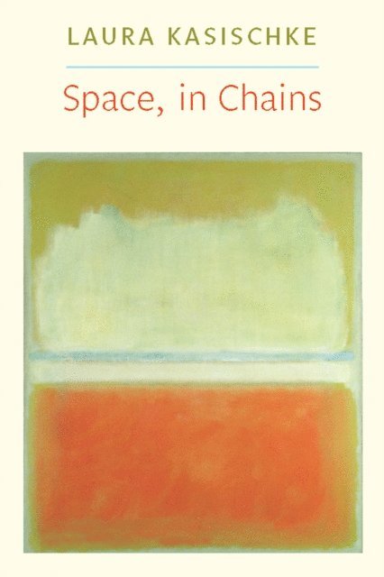 Laura Kasischke - Space, In Chains, E-bok