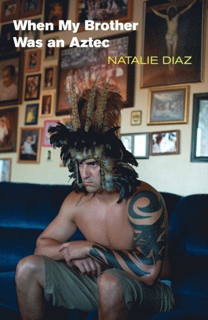 Natalie Diaz - When My Brother Was an Aztec, E-bok