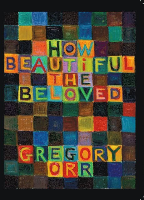 Gregory Orr - How Beautiful the Beloved, E-bok