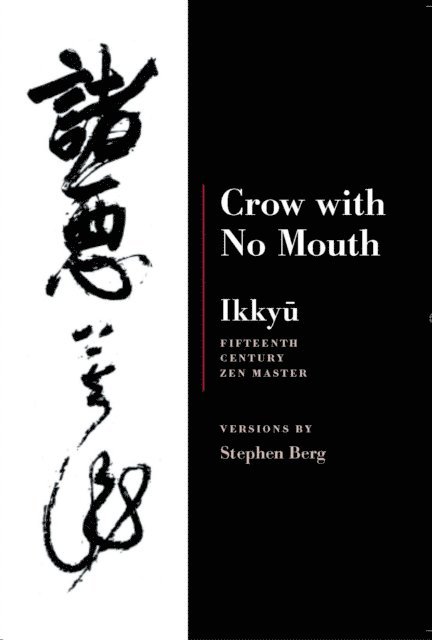 Stephen Berg - Ikkyu: Crow With No Mouth, E-bok