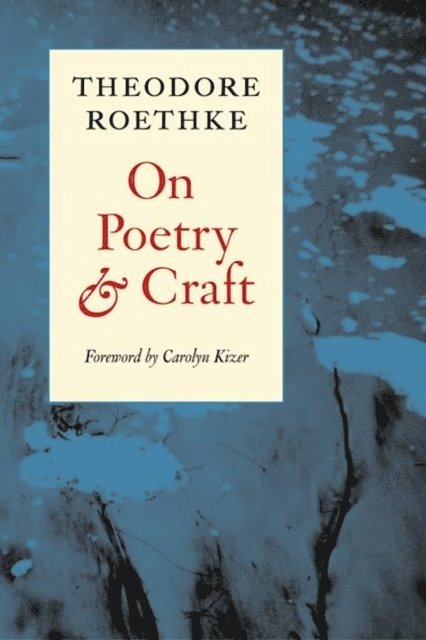 Theodore Roethke - On Poetry and Craft, E-bok