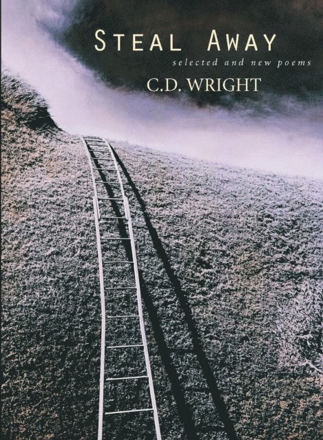 C.D. Wright - Steal Away, E-bok
