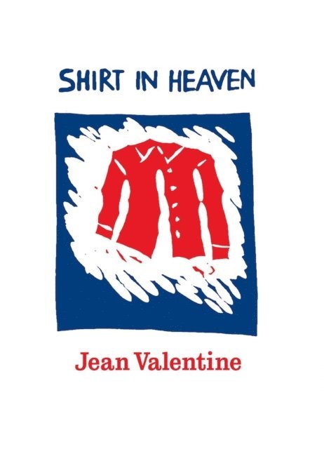 Jean Valentine - Shirt in Heaven, E-bok